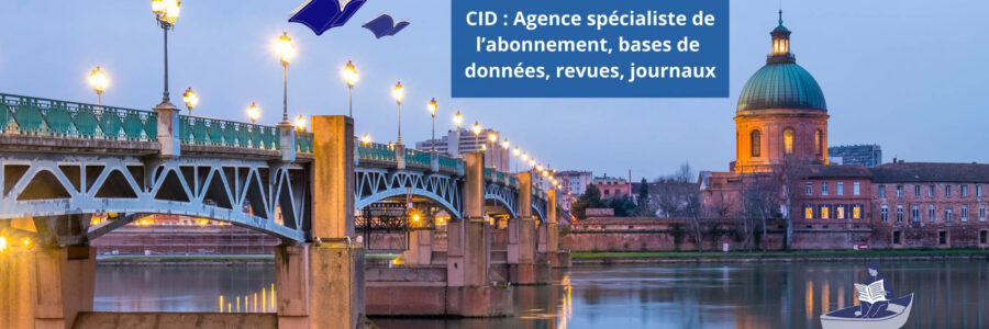 CID : Agence spécialiste de l’abonnement , Bases de données, Revues, Journaux !